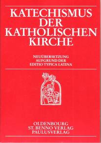 Katechismus der Katholischen Kirche Neuübersetzung aufgrund der Editio typica latina Urtext: 1997 erschienene editio typica 