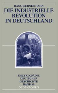 Die Industrielle Revolution in Deutschland Enzyklopädie Deutscher Geschichte - Band 49 2., durchgesehene Auflage