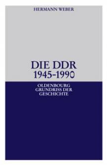 Die DDR 1945 - 1990  4., durchgesehene Auflage