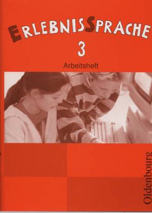 ErlebnisSprache, Sprachbuch für die neue Grundschule in Bayern, Arbeitshefte : 3. Jahrgangsstufe  Arbeitsheft