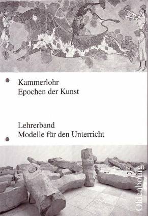 Kammerlohr - Epochen der Kunst Lehrerband - Modelle für den Unterricht