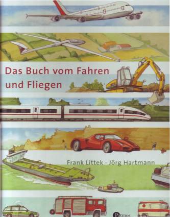 Das Buch vom Fahren und Fliegen  Mit Bildern von Jörg Hartmann

ab 5 Jahren