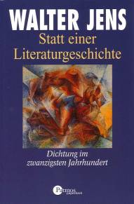 Statt einer Literaturgeschichte Dichtung im zwanzigsten Jahrhundert 3. Aufl. 2004 / 1. Aufl. 1998