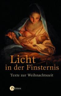 Licht in der Finsternis Texte zur Weihnachtszeit