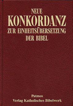 Neue Konkordanz zur Einheitsübersetzung der Bibel