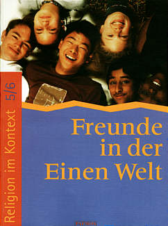 Freunde in der Einen Welt Religion im Kontext 5/6