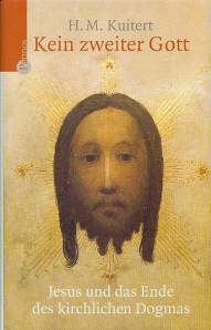 Kein zweiter Gott Jesus und das Ende des kirchlichen Dogmas