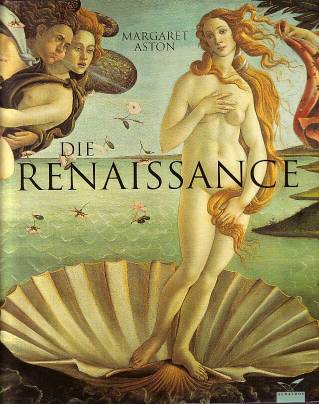 Die Renaissance Kunst, Kultur und Geschichte Ins Deutsche übertragen von Peter Hahlbrock
