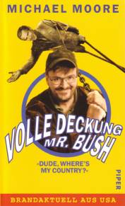 Volle Deckung, Mr. Bush »Dude, Where's My Country«  Brandaktuell aus USA