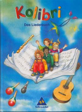 Kolibri Das Liederbuch für die Grundschule Unter Mitarbeit von Wulf Dieter Lugert und Thomas F. Paha