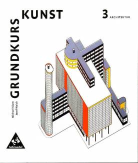 Grundkurs Kunst, Neubearbeitung, Bd.3 : Architektur