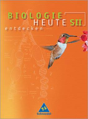 Biologie heute entdecken SII Schülerband SII Ausgabe 2005 für die Sekundarstufe II in Baden Württemberg