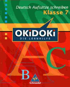 OKiDOKi, Die Lernhilfe : Deutsch, Aufsätze schreiben Klasse 7