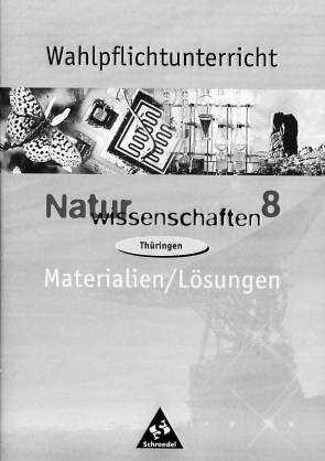 Wahlpflichtunterricht Naturwissenschaften 8 Materialien/Lösungen Thüringen