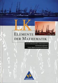 Elemente der Mathematik LK Leistungskurs Stochastik mit Orientierungswissen
Lineare Algebra/Analytische Geometrie