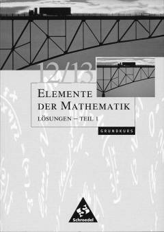 Elemente der Mathematik 12/13 Grundkurs Lösungen - Teil 1
