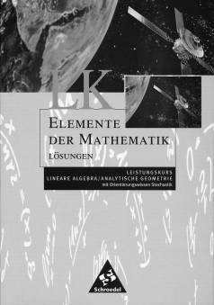 Elemente der Mathematik LK Leistungskurs  Lineare Algebra / Analytische Geometrie <br> mit Orientierungswissen Stochastik Lösungen