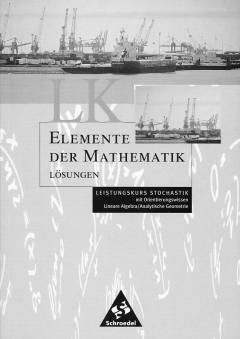 Elemente der Mathematik <br> Stochastik Leistungskurs Lösungen mit Orientierungswissen 
Lineare Algebra/Analytische Geometrie