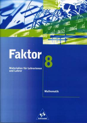 Faktor 8  Materialien für Lehrerinnen und Lehrer Mathematik