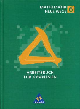Mathematik Neue Wege 6 Arbeitsbuch für Gymnasien  Geeignet für: Hamburg, Hessen, Nordrhein-Westfalen, Schleswig-Holstein