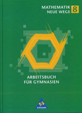 Mathematik Neue Wege 8 Arbeitsbuch für Gymnasien  Geeignet für: Hamburg, Hessen, Nordrhein-Westfalen, Schleswig-Holstein