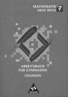 Mathematik Neue Wege 7 Arbeitsbuch für Gymnasien. Lösungen   Geeignet für: Hamburg, Hessen, Nordrhein-Westfalen, Schleswig-Holstein