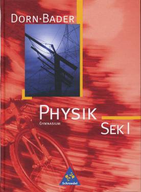 Dorn / Bader Physik SEK I Gymnasium  Geeignet für: Hamburg, Bremen, Niedersachsen, Nordrhein-Westfalen, Rheinland-Pfalz, Saarland