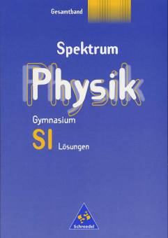 Spektrum Physik SI Gymnasium. Gesamtband. Lösungen  Geeignet für: Hamburg, Mecklenburg-Vorpommern, Saarland, Schleswig-Holstein