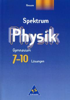 Spektrum Physik 7-10 Gymnasium. Lösungen  Hessen