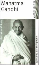 Mahatma Gandhi Leben - Werk - Wirkung