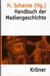 Handbuch der Mediengeschichte  Kröners Taschenausgabe; Bd. 360