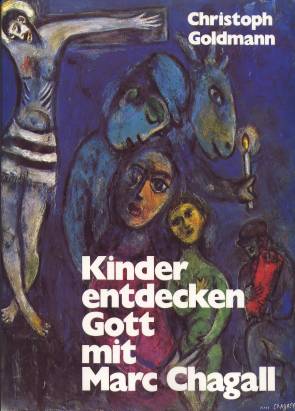 Kinder entdecken Gott mit Marc Chagall Bilder und Gespräche