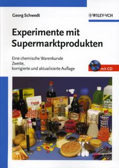 Experimente mit Supermarktprodukten Eine chemische Warenkunde Zweite, korrigierte und aktualisierte Auflage

mit CD