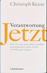 Verantwortung jetzt Wie wir uns und anderen helfen und nebenbei unser Land in Ordnung bringen