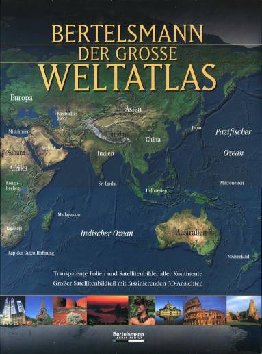 Bertelsmann <br> Der große Weltatlas  Transparente Folien und Satellitenbilder aller Kontinente 
Großer Satellitenbildteil mit faszinierenden 3D-Ansichten