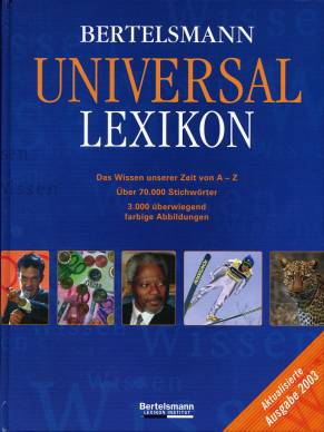 Bertelsmann Universallexikon Das Wissen unserer Zeit von A - Z Über 70.000 Stichwörter
3.000 überwiegend farbige Abbildungen 

Aktualisierte Ausgabe 2003