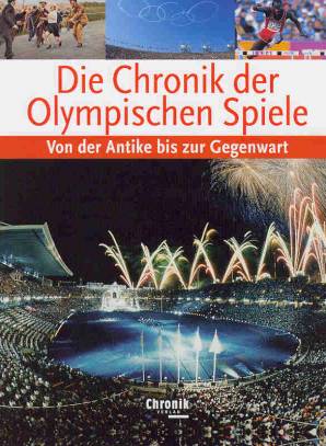 Die Chronik der Olympischen Spiele Von der Antike bis zur Gegenwart
