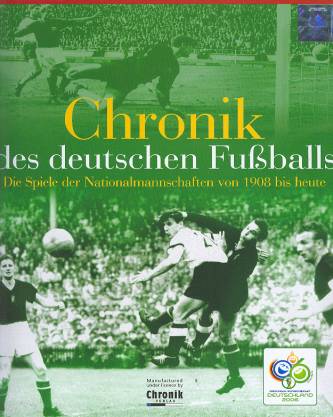 Chronik des deutschen Fußballs Die Spiele der Nationalmannschaften von 1908 bis heute Offizielles Lizenzprodukt der FIFA WM 2006