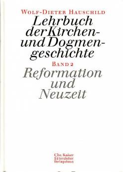 Lehrbuch der Kirchen- und Dogmengeschichte, Bd.2, Reformation und Neuzeit 2., durchgesehene Auflage 2001