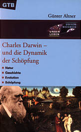 Charles Darwin - und die Dynamik der Schöpfung Natur - Geschichte - Evolution - Schöpfung.