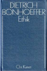 Werke, 17 Bde. u. 2 Erg.-Bde., Bd.6, Ethik Dietrich Bonhoeffer Werke (DBW), Band 6 Zweite, überarbeitete Auflage