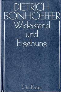Werke, 17 Bde. u. 2 Erg.-Bde., Bd.8, Widerstand und Ergebung Briefe und Aufzeichnungen aus der Haft Dietrich Bonhoeffer Werke, Achter Band (DBW 8)