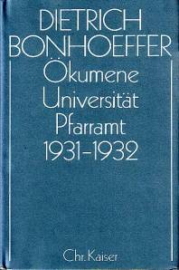 Dietrich Bonhoeffer Werke (DBW), 17 Bde. u. 2 Erg.-Bde., Bd.11, Ökumene, Universität, Pfarramt 1931-1932  Dietrich Bonhoeffer Werke (DBW) Band 11