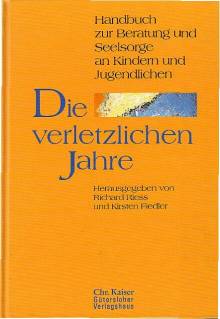 Die verletzlichen Jahre Handbuch zur Beratung und Seelsorge an Kindern und Jugendlichen