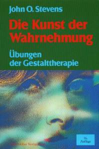 Die Kunst der Wahrnehmung Übungen der Gestalttherapie 16. Auflage