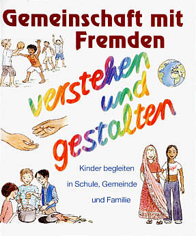 Gemeinschaft mit Fremden - verstehen und gestalten Kinder begleiten in Schule, Gemeinde und Familie