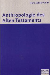Anthropologie des Alten Testaments  7. Aufl. (in neuer Ausstattung) / 1. Aufl. 1973