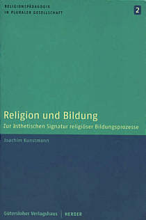 Religion und Bildung Zur ästhetischen Signatur religiöser Bildungsprozesse
