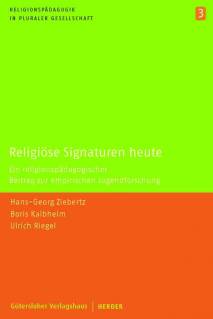 Religiöse Signaturen heute Ein religionspädagogischer Beitrag zur empirischen Jugendforschung Unter Mitarbeit von Andreas Prokopf