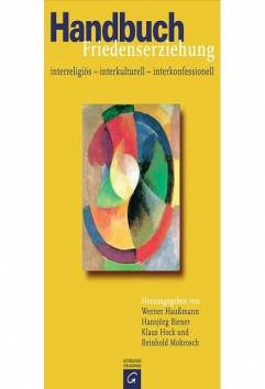Handbuch Friedenserziehung. interreligiös - interkulturell - interkonfessionell